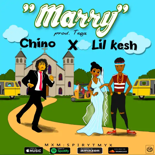 Chino - Marry (Prod By Tega) ft Lil Kesh